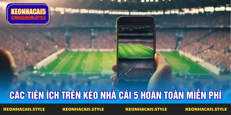 keo nha cai 5 hom nay cung cap toan bo tien ich mien phi