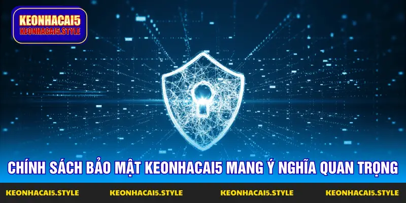 chinh sach bao mat keonhacai5 mang y nghia quan trong
