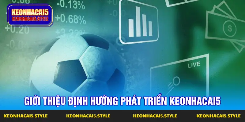 gioi thieu dinh huong phat trien keonhacai5