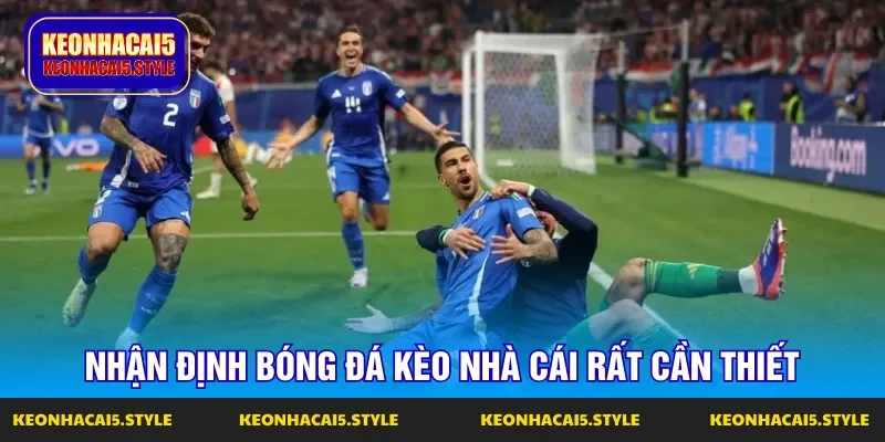 nhan dinh bong da keo nha cai rat can thiet