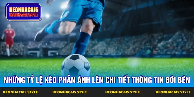 nhung ty le keo niem yet phan anh len chi tiet thong tin doi ben